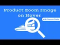 Product Image Zoom On Hover with Source Code