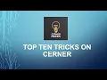 CH 16 Top 10 quick tips - CERNER hacks 16