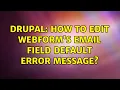 Drupal How to edit webform s email field default error message 2 Solutions