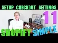 Shopify Simple Theme Tutorial Part 11 - How to Setup Checkout Settings Shopify 2018