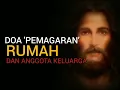 Download Lagu DOA PEMAGARAN RUMAH DAN ANGGOTA KELUARGA DARI KUASA GELAP