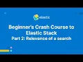 Beginner s Crash Course to Elastic Stack - Part 2 Relevance of a search