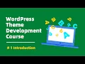 1 Introduction - WordPress Theme Development Course How to learn WordPress Tutorial