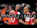 WENGER S GREAT VICTORIES Arsenal 2-1 Barcelona