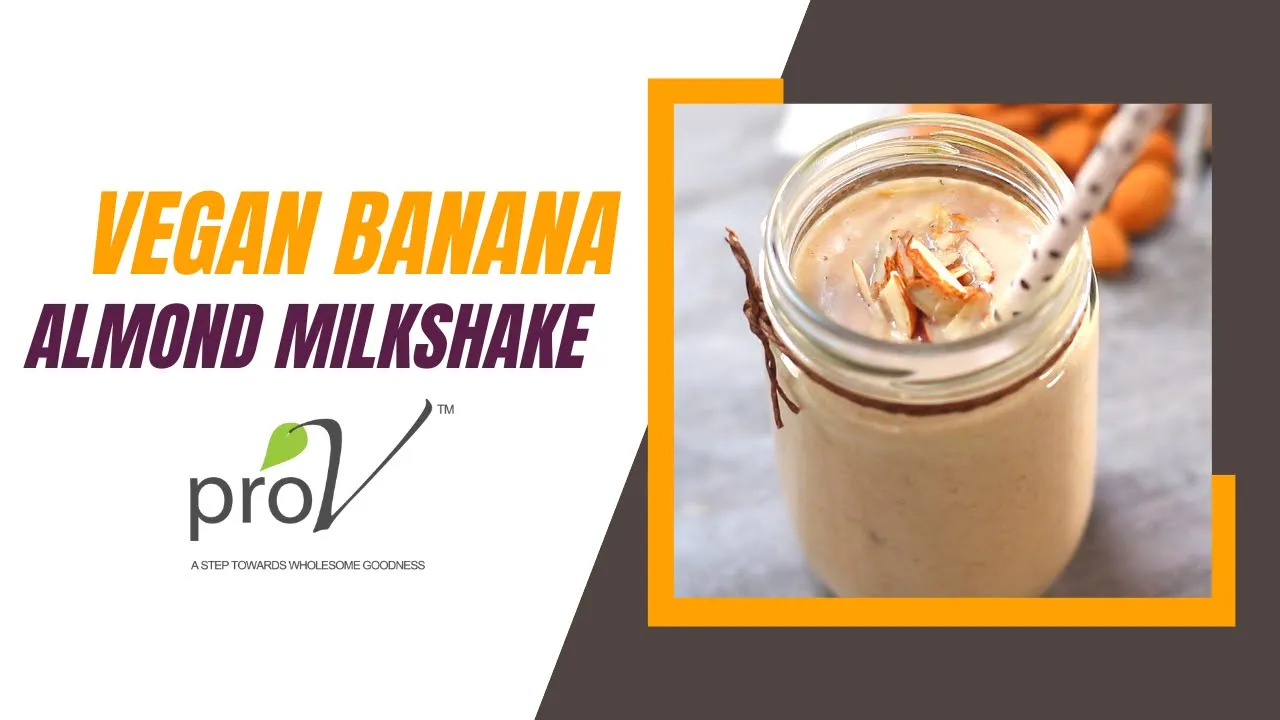 Vegan Banana Almond Milkshake   #WellnessWednesday   ProV   Almond Recipes   Sanjeev Kapoor Khazana