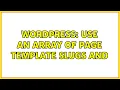 Wordpress Use an array of page template slugs and hook