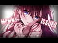 Nightcore ↬ Mommy Issues [NV]