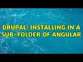 Drupal Installing in a sub-folder of Angular