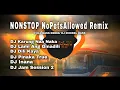 Download Lagu NONSTOP NOPETSALLOWED SLOWED ( FULL BASS REMIX )  TIKTOK VIRAL REMIX