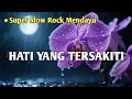 HATI YANG TERSAKITI | SLOW ROCK MELAYU YANG MENDAYU