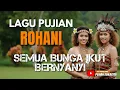 Lagu SEMUA BUNGA IKUT BERNYANYI | LAGU PUJIAN ROHANI
