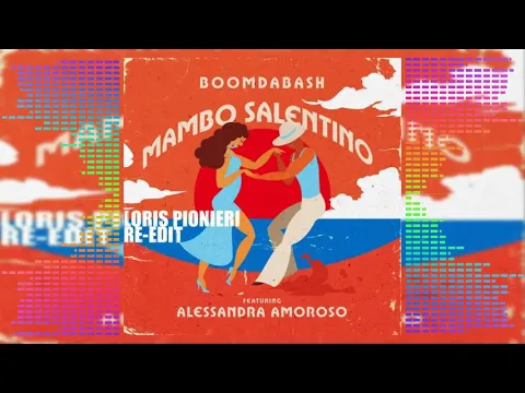 Download MP3 BoomDaBash Feat. Alessandra Amoroso - Mambo Salentino (Loris Pioneri Re-Edit) (Official Audio)