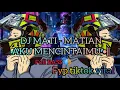 DJ MATI MATIAN AKU🎧 MENCINTAIMU •|| TIKTOK VIRAL FULL BASS 🔊 SOUND FYP
