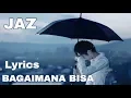 Download Lagu JAZ - Bagaimana Bisa  Lyrics