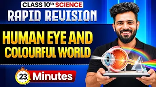 Human Eye And Colourful World in 23 Minutes ⚡ | Class 10 Science RAPID REVISION | Akshay Sir