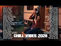 Lagu Chill Vibes Playlist 2026🌿| Morning Serenity Healing Songs — Global Chill Mix ~ Best English Songs