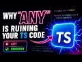 Why any is a Ruining Your TypeScript Codebase Use unknown Instead
