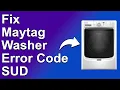 Maytag Washer Error Code SUD Too Many Suds Issue - Complete Guide On How To Fix Error SUD