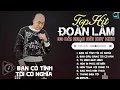 Download Lagu Đoàn Lâm TrackList - BẠN CÓ TÌNH TÔI CÓ NGHĨA | Tổng Hợp LK Nhạc Đời Hot Nhất MXH Gây Nghiện 2024