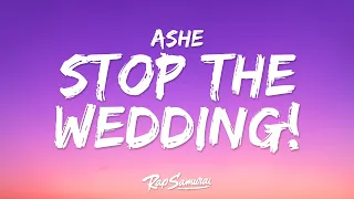 Ashe - Stop The Wedding! (Lyrics)