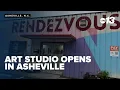 Art studio opens in Asheville