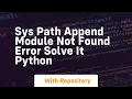 sys path append module not found error solve it python