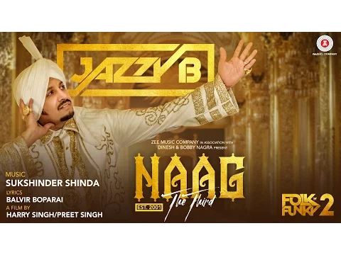 Download MP3 Naag The Third - Official Music Video | Jazzy B | Sukshinder Shinda | Naag 3