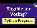 Write a Python Program to check whether a Person is eligible to Vote or not