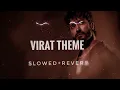 Download Lagu VIRAT THEME (from madharasi ) |  SLOWED+REVERB |SLO+REB