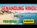 SENANDUNG RINDU_KARAOKE_NADA KUNCI : AS_YUNI SHARA