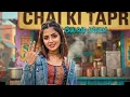 CHAI KI TAPRI 🔥 | Oye Hoye Kya Scene Hai | India's Got Latent VIRAL SONG Style - Official Video Song