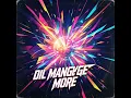 DIL MANGE MORE.NAYA GAANA
