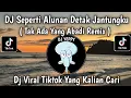 Download Lagu DJ SEPERTI ALUNAN DETAK JANTUNGKU || TAK ADA YANG ABADI REMIX COVER VIRAL TIKTOK YANG KALIAN CARI