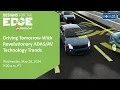 Designs for the Edge S1EP4 Driving Tomorrow With Revolutionary Technology Trends