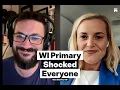 Recombobulating on Wisconsin s wild primary with Sarah Godlewski Dem nominee for Lt Governor