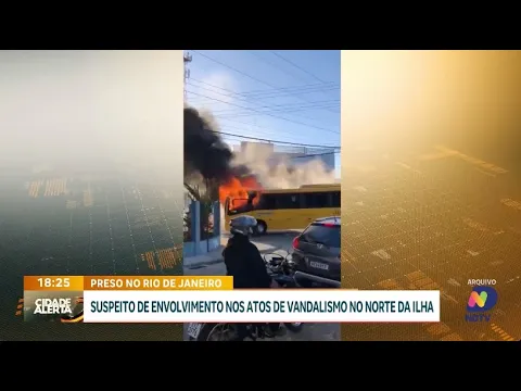 Suspeito de vandalismo no Norte da Ilha é preso no Rio de Janeiro