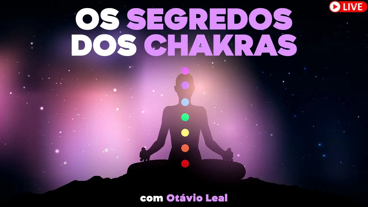 Os Segredos dos CHAKRAS | Teoria e prática que você certamente não aprendeu ainda