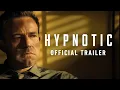 Download Lagu Hypnotic - Official Trailer (2023) Ben Affleck, Alice Braga, William Fichtner