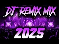 DJ MIX 2025 - Remixes \u0026 Mashups of Popular Songs 2025 | DJ Remix Song Club Music Disco DJ Mix 2024