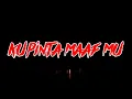 Lagu Kupinta maaf mu karaoke