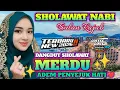 ✨ SHOLAWAT NABI ❤️ MERDU PENYEJUK HATI ❤️ PALING BANYAK DI CARI 
