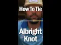 Connect Your Leader to Fly Line | How To Tie The ALBRIGHT KNOT