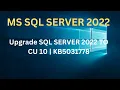 How To Upgrade SQL Server 2022 To CU 10 MS SQL SERVER 2022 KB5031778