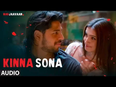 Download MP3 Full Audio: Kinna Sona | Marjaavaan | Sidharth M, Tara S | Meet Bros, Jubin N,Dhvani Bhanushali