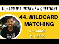 44 Wildcard Matching Top Interview DSA Questions Java Solution with time complexity