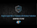 Angular based Micro frontends with module federation Manfred Steyer ng-conf 2022
