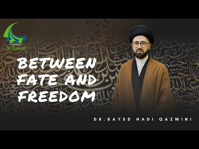 ⁣Between Fate and Freedom - Dr. Sayed Hadi Qazwini