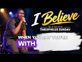 Minister Theophilus Sunday - I believe Lyrics