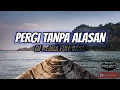 Lagu PERGI TANPA ALASAN DJ REMIX FULL BASS