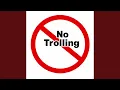 No Trolling